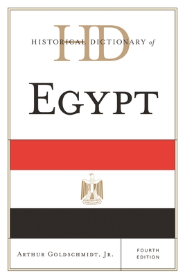 Historical Dictionary of Egypt - Goldschmidt, Arthur, Jr.