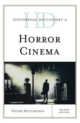 Historical Dictionary of Horror Cinema - Hutchings, Peter
