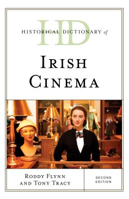 Historical Dictionary of Irish Cinema - Flynn, Roddy, and Tracy, Tony