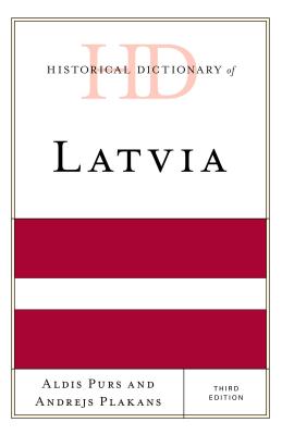 Historical Dictionary of Latvia - Purs, Aldis, and Plakans, Andrejs