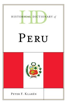 Historical Dictionary of Peru - Klarn, Peter F