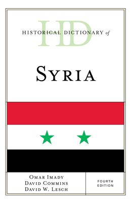 Historical Dictionary of Syria - Imady, Omar, and Commins, David, and Lesch, David W