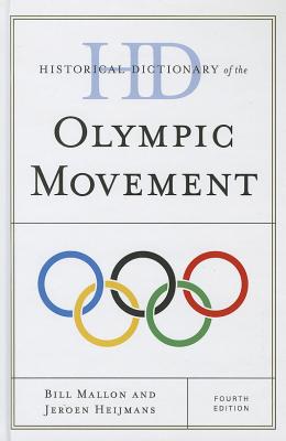 Historical Dictionary of the Olympic Movement - Mallon, Bill, and Heijmans, Jeroen