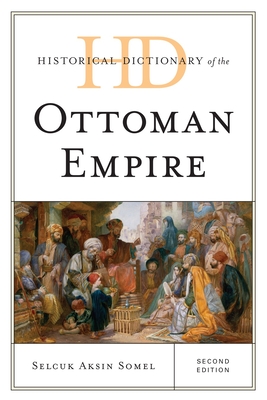 Historical Dictionary of the Ottoman Empire - Somel, Selcuk Aksin