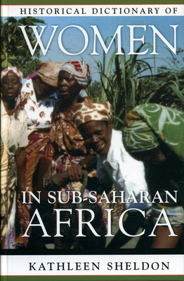 Historical Dictionary of Women in Sub-Saharan Africa - Sheldon, Kathleen