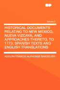 Historical Documents Relating to New Mexico, Nueva Vizcaya and Approaches Thereto, to 1773, Vol. 1 (Classic Reprint)