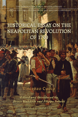Historical Essay on the Neapolitan Revolution of 1799 - Cuoco, Vincenzo, and Haddock, Bruce (Editor), and Sabetti, Filippo (Editor)