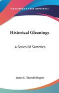 Historical Gleanings: A Series Of Sketches: Montagu, Walpole, Adam Smith, Cobbett (1869)