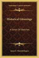 Historical Gleanings: A Series Of Sketches: Montagu, Walpole, Adam Smith, Cobbett (1869)