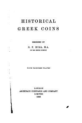 Historical Greek Coins - Hill, George Francis, Sir