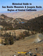 Historical Guide to San Benito Mountain & Joaquin Rocks Region of Central Califo