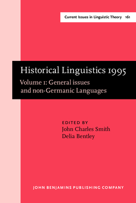 Historical Linguistics 1995: Volume 1: General Issues and Non-Germanic Languages.. Selected Papers from the 12th International Conference on Historical Linguistics, Manchester, August 1995 - Smith, John Charles, Dr. (Editor), and Bentley, Delia (Editor)