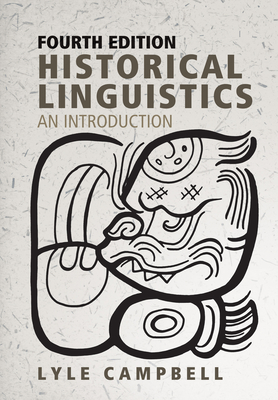 Historical Linguistics, Fourth Edition: An Introduction - Campbell, Lyle