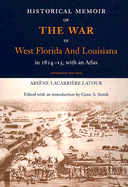 Historical Memoir of the War in West Florida and Louisiana in 1814-15 with an at - Smith, Gene Allen (Editor)