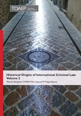 Historical Origins of International Criminal Law: Volume 2 - Bergsmo, Morten (Editor), and Cheah, Wui Ling (Editor), and Yi, Ping (Editor)