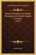Historical Outlines of English Phonology and Middle English Grammar (1919)