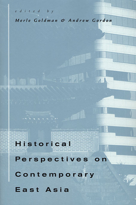 Historical Perspectives on Contemporary East Asia - Goldman, Merle (Editor), and Gordon, Andrew (Editor)