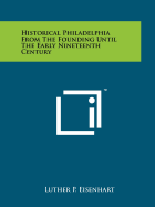 Historical Philadelphia from the Founding Until the Early Nineteenth Century