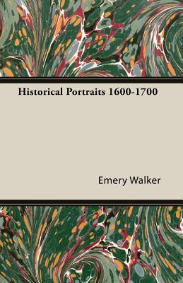 Historical Portraits 1600-1700 - Walker, Emery, Sir