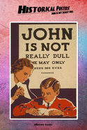 Historical Posters! John is not really dull: 110 blank-paged Notebook - Journal - Planner - Diary - Ideal for Drawings or Notes (6 x 9) (Great as history lovers gifts)