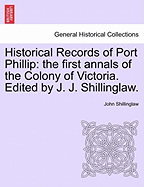 Historical Records of Port Phillip: The First Annals of the Colony of Victoria