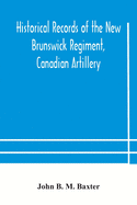 Historical records of the New Brunswick Regiment, Canadian Artillery