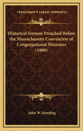 Historical Sermon Preached Before the Massachusetts Convention of Congregational Ministers (1888)