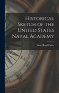 Historical Sketch of the United States Naval Academy