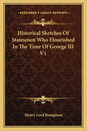 Historical Sketches of Statesmen Who Flourished in the Time of George III V1