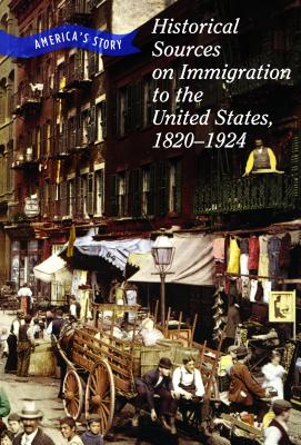 Historical Sources on Immigration to the United States, 1820-1924 - Sebree, Chet'la, and Stefoff, Rebecca