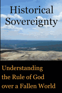 Historical Sovereignty: Understanding the Rule of God Over a Fallen World