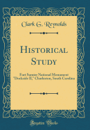 Historical Study: Fort Sumter National Monument "dockside II," Charleston, South Carolina (Classic Reprint)