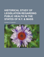 Historical Study of Legislation Regarding Public Health in the States of N.Y. & Mass