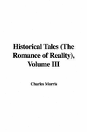 Historical Tales (the Romance of Reality), Volume III