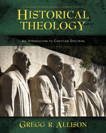 Historical Theology: An Introduction to Christian Doctrine: A Companion to Wayne Grudem's Systematic Theology