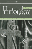 Historical Theology In-Depth, Volume 2: Themes and Contexts of Doctrinal Development Since the First Century