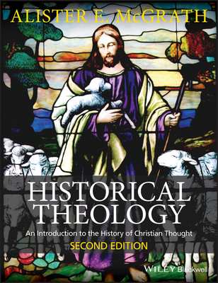 Historical Theology - McGrath, Alister E, Professor