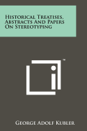 Historical Treatises, Abstracts and Papers on Stereotyping