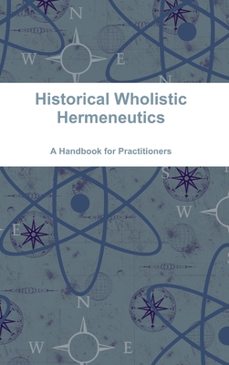 Historical Wholistic Hermeneutics - Carter, Timothy