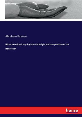 Historico-critical inquiry into the origin and composition of the Hexateuch - Kuenen, Abraham