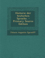 Historie Der Teutschen Sprache. - Egenolff, Johann Augustin