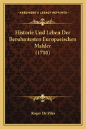 Historie Und Leben Der Beruhmtesten Europaeischen Mahler (1710)