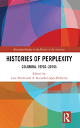 Histories of Perplexity: Colombia, 1970s-2010s