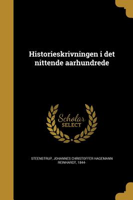 Historieskrivningen I Det Nittende Aarhundrede - Steenstrup, Johannes Christoffer Hageman (Creator)