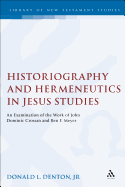 Historiography and Hermeneutics in Jesus Studies: An Examination of the Work of John Dominic Crossan and Ben F. Meyer