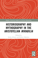 Historiography and Mythography in the Aristotelian Mirabilia