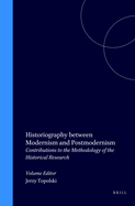 Historiography Between Modernism and Postmodernism: Contributions to the Methodology of the Historical Research