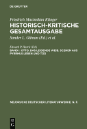 Historisch-kritische Gesamtausgabe, Band I, Otto. Das leidende Weib. Scenen aus Pyrrhus Leben und Tod