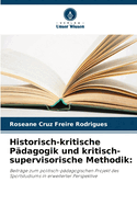 Historisch-kritische P?dagogik und kritisch-supervisorische Methodik