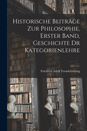 Historische Beitrge zur Philosophie, Erster Band, Geschichte dr Kategorienlehre